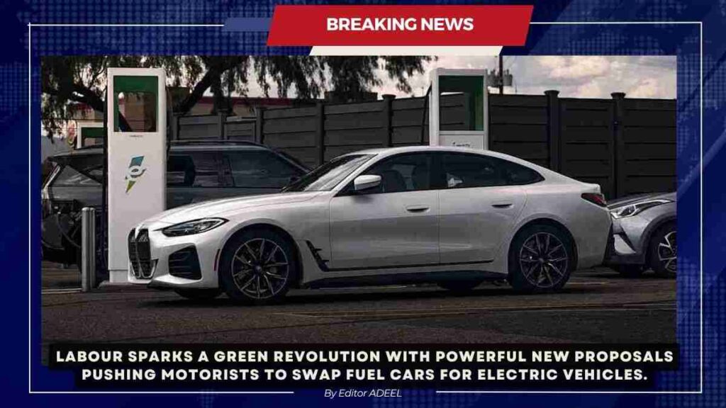Labour urges motorists to replace petrol and diesel cars with electric vehicles through new proposals Electric Vehicles