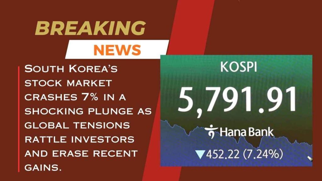South Korea’s Booming Stock Market Suffers Stock 7% Plunge Amid Global Tensions South Korea Stocks